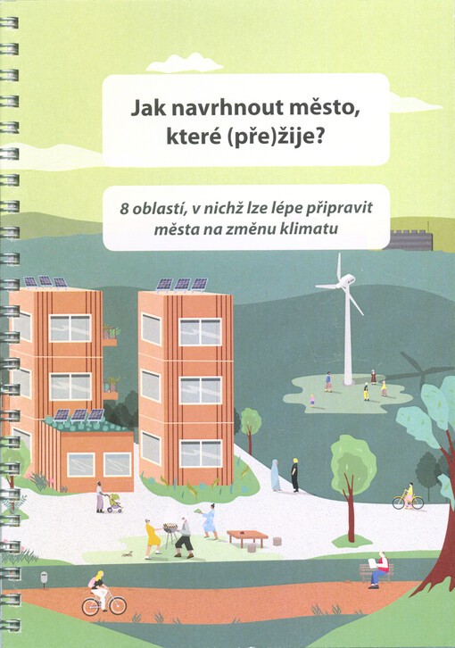 Jak navrhnout město, které (pře)žije? : 8 oblastí, v nichž lze lépe připravit města na změnu klimatu