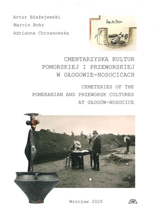 Cmentarzyska kultur pomorskiej i przeworskiej w Głogowie-Nosocicach = Cemeteries of the Pomeranian and Przeworsk cultures at Głogów-Nosocice