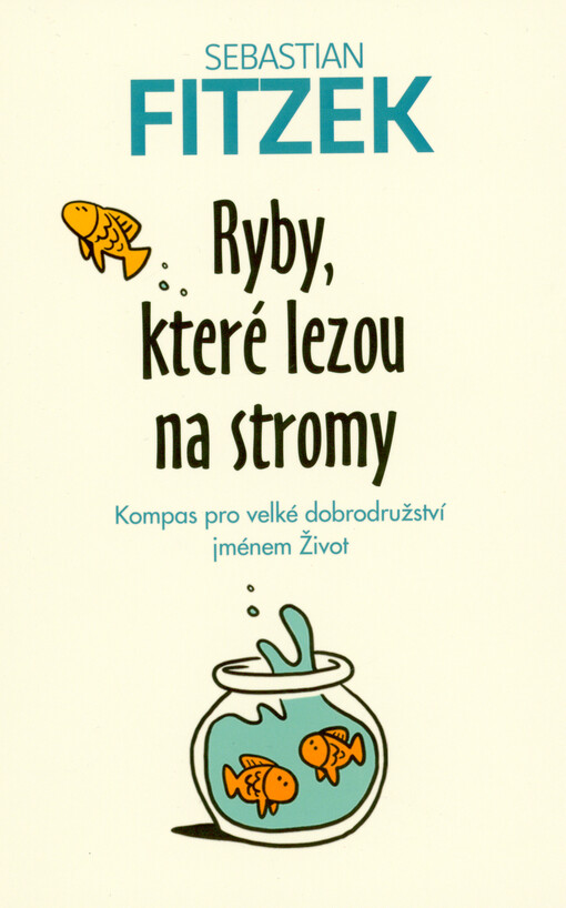 Ryby, které lezou na stromy : kompas pro velké dobrodružství jménem Život