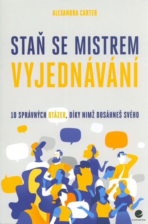 Staň se mistrem vyjednávání : 10 správných otázek, díky nímž dosáhnete svého