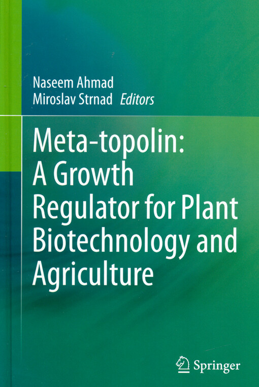 Meta-topolin : a growth regulator for plant biotechnology and agriculture