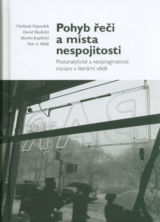 Pohyb řeči a místa nespojitosti : postanalytické a neopragmatické iniciace v literární vědě