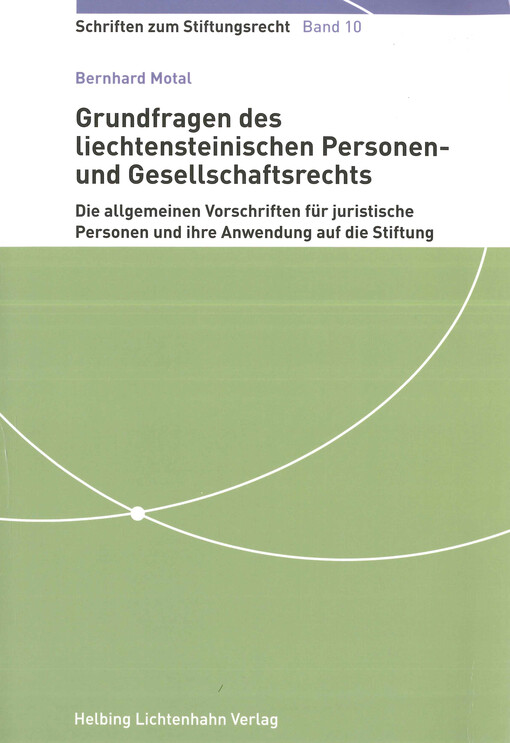 Grundfragen des liechtensteinischen Personen- und Gesellschaftsrechts : die allgemeinen Vorschriften für juristische Personen und ihre Anwendung auf die Stiftung