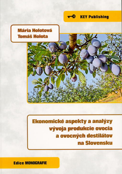 Ekonomické aspekty a analýzy vývoja produkcie ovocia a ovocných destilátov na Slovensku: vedecká monografia