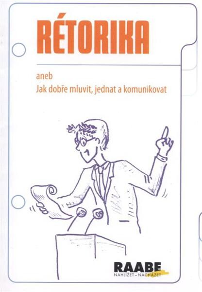 Rétorika, aneb, Jak dobře mluvit, jednat a komunikovat