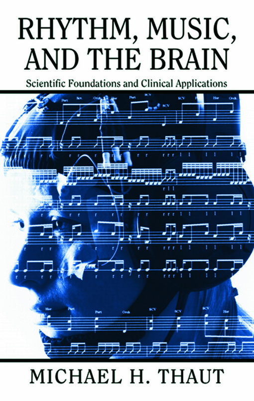 Rhytm, music, and the brain : scientific foundations and clinical applications