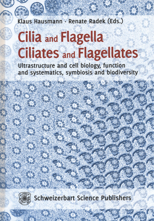 Cilia and Flagella Ciliates and Flagellates : ultrastructure and cell biology, function and systematics, symbiosis and biodiversity