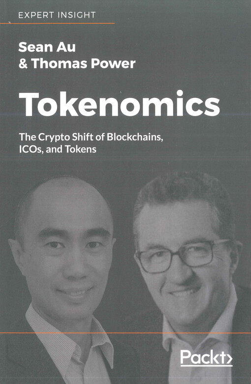 Tokenomics : the crypto shift of blockchains, ICOs, and tokens