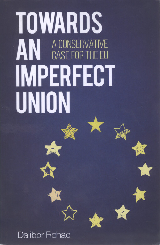 Towards an imperfect union : a conservative case for the EU
