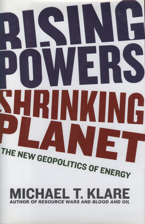 Rising powers, shrinking planet : the new geopolitics of energy