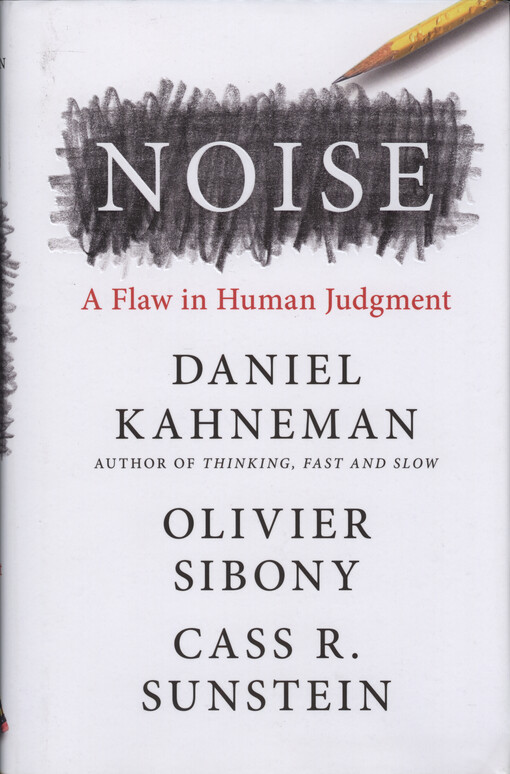Noise : a flaw in human judgment