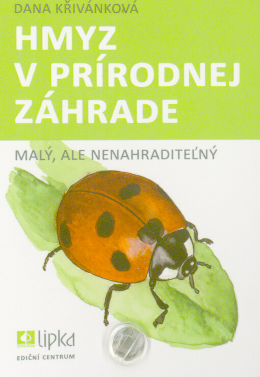 Hmyz v prírodnej záhrade : malý, ale nenahraditeľný