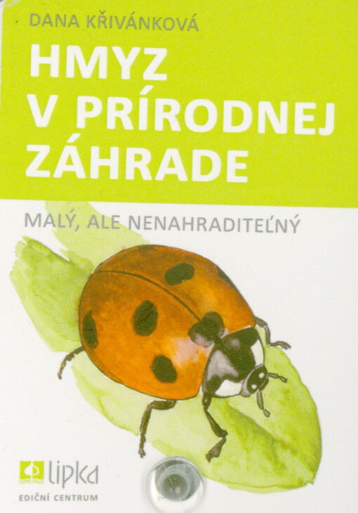 Hmyz v prírodnej záhrade : malý, ale nenahraditeľný