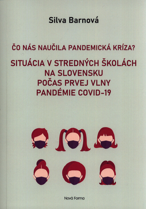 Čo nás naučila pandemická kríza? : situácia v stredných školách na Slovensku počas prvej vlny pandémie COVID-19