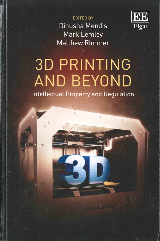 3D printing and beyond : intellectual property and regulation