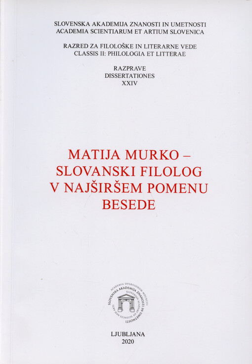 Matija Murko - slovanski filolog v najširšem pomenu besede
