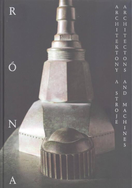Jaroslav Róna : architektony a stroje = Architectons and machines