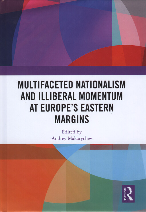 Multifaceted nationalism and illiberal momentum at Europe's eastern margins