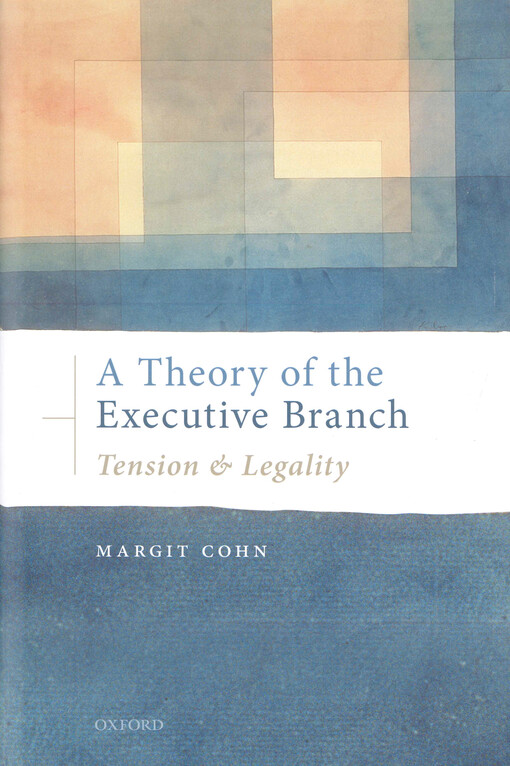 A theory of the executive branch : tension and legality