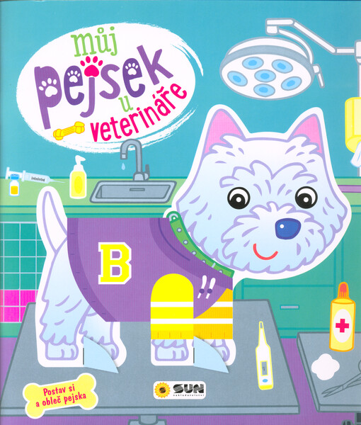 Můj pejsek u veterináře : postav si a obleč pejska