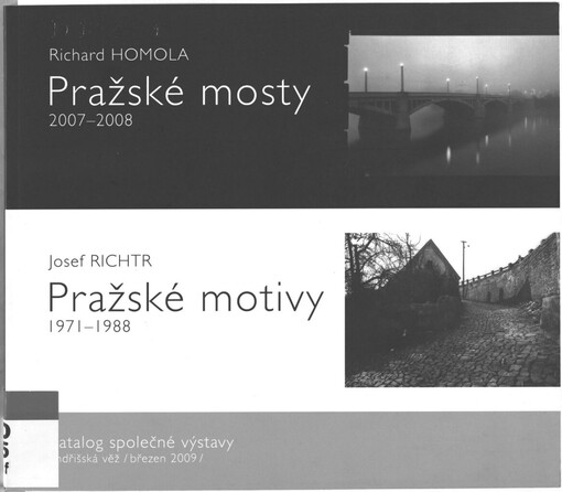 Pražské mosty: [2007-2008] : [katalog výstavy, Jindřišská věž,
                březen 2009]