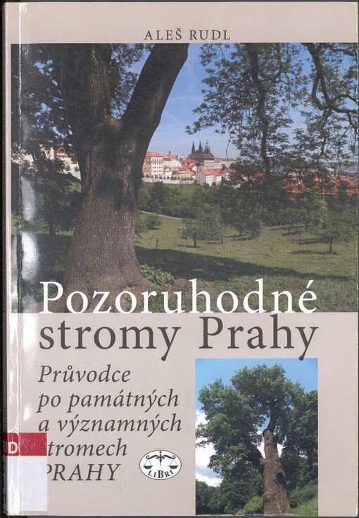 Pozoruhodné stromy Prahy: průvodce po památných a významných stromech Prahy