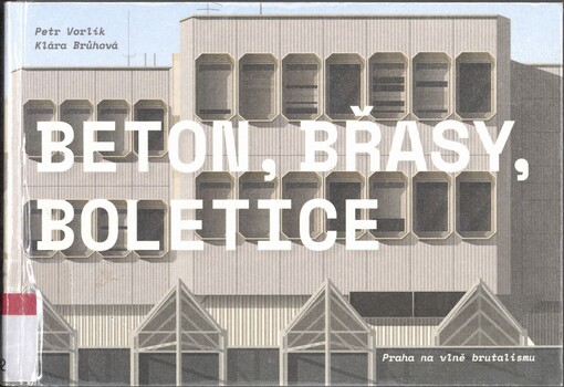 Beton, Břasy, Boletice: Praha na vlně brutalismu
