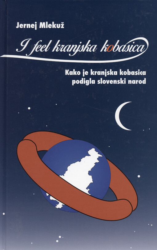 I feel kranjska kobasica : kako je kranjska kobasica podigla slovenski narod