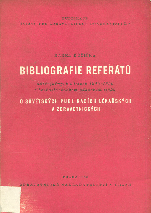 Bibliografie referátů uveřejněných v letech 1945-1950 v československém odborném tisku o sovětských publikacích lékařských a zdravotnických 