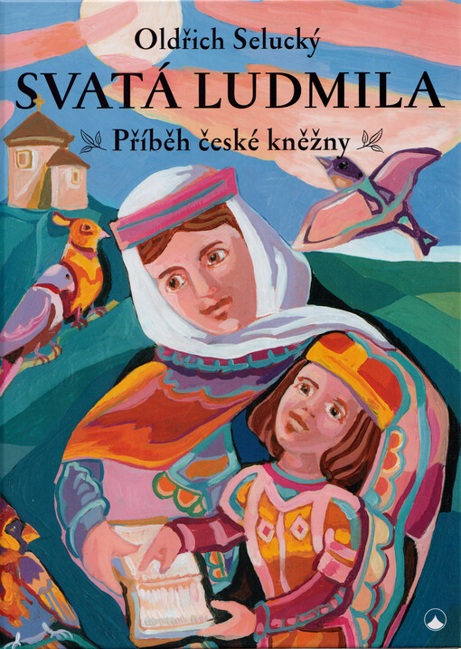Svatá Ludmila : příběh české kněžny