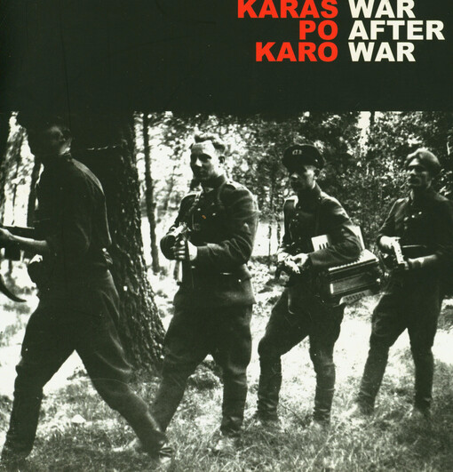 Karas Pokaro : ginkluotasis antisovietinis pasipriešinimas Lietuvoje 1944 - 1953 m. : parodos katalogas = War after war : armed anti-Soviet resistance in Lithuania in 1944-1953