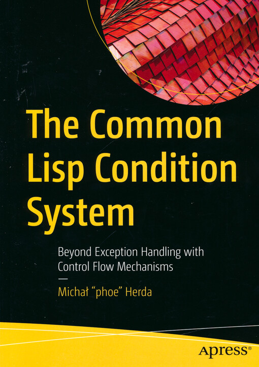 The common Lisp condition system : beyond exception handling with control flow mechanisms