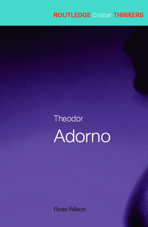 Theodor Adorno (Routledge Critical Thinkers)