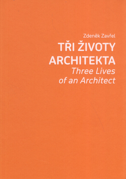 Tři životy architekta = Three lives of an architect