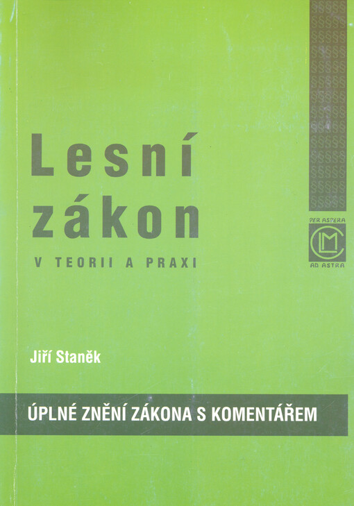 Lesní zákon v teorii a praxi : úplné znění zákona s komentářem