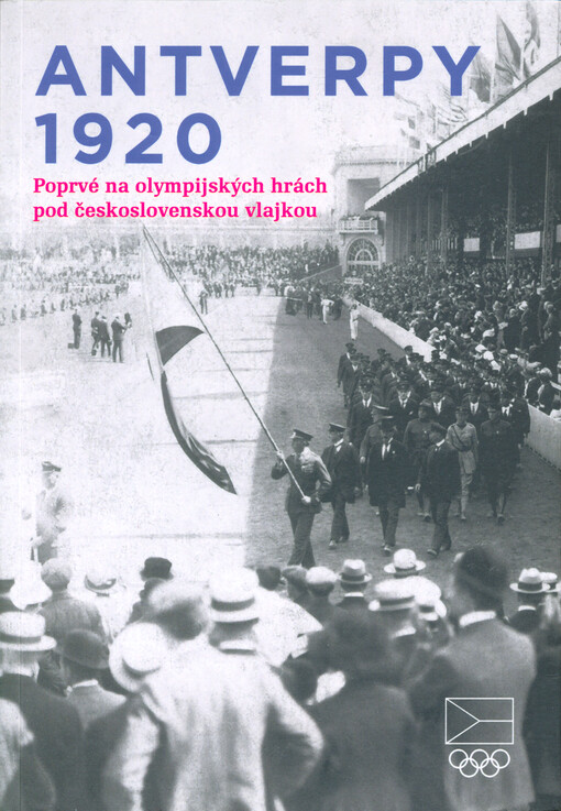 Antverpy 1920 : poprvé na olympijských hrách pod československou vlajkou
