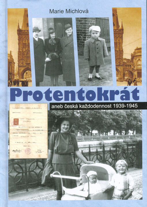 Protentokrát, aneb, Česká každodennost 1939-1945
