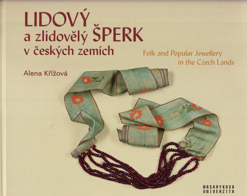 Lidový a zlidovělý šperk v českých zemích = Folk and popular jewellery in the Czech Lands