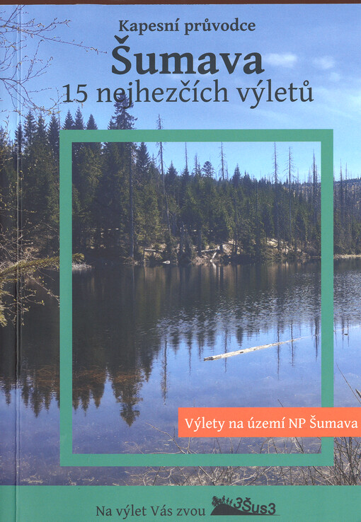 Šumava : 15 nejhezčích výletů. Díl 1., Výlety po Národním parku Šumava