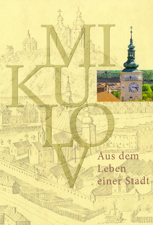 Mikulov : aus dem Leben einer Stadt