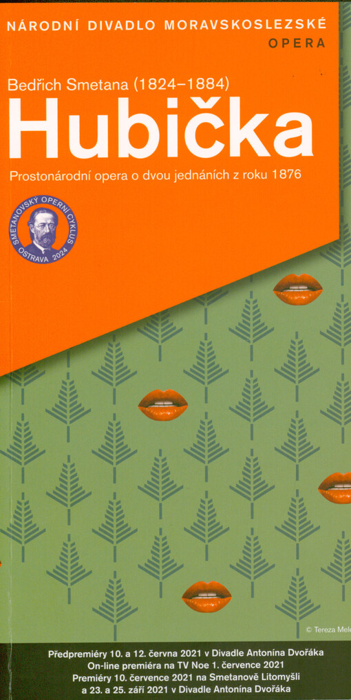 Bedřich Smetana (1824-1884), Hubička : prostonárodní opera o dvou jednáních z roku 1876 : předpremiéry 10. a 12. června 2021 v Divadle Antonína Dvořáka : on-line premiéra na TV Noe 1. července 2021 : premiéry 10. července 2021 na Smetanově Litomyšli a 23.