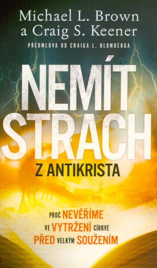 Nemít strach z Antikrista : proč nevěříme ve vytržení církve před velkým soužením