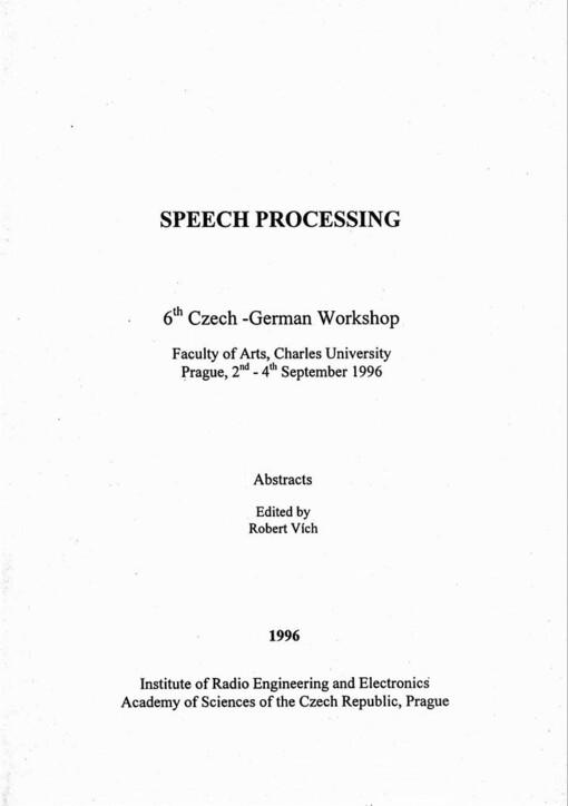 Speech processing :6th Czech-German workshop : Prague, 2nd - 4th September 1996 : abstracts