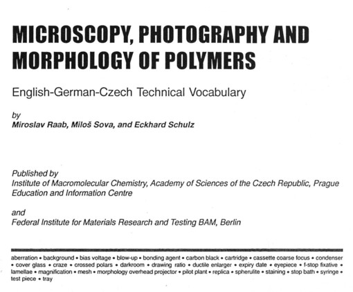 Microscopy, photography and morphology of polymers: English-German-Czech technical vocabulary = Mikroskopie, Photographie und Morphologie von Polymeren = Mikroskopie, fotografie a morfologie polymerů