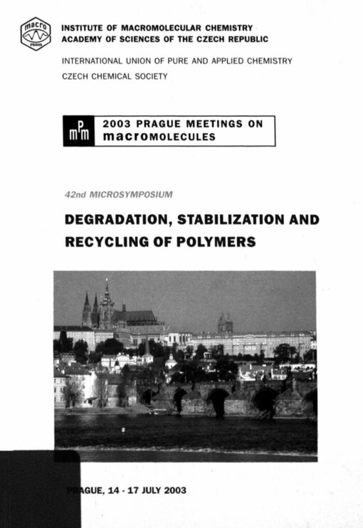 Degradation, stabilization and recycling of polymers: Prague, 14-17 july 2003 : 42nd microsymposium of P.M.M. : programme booklet