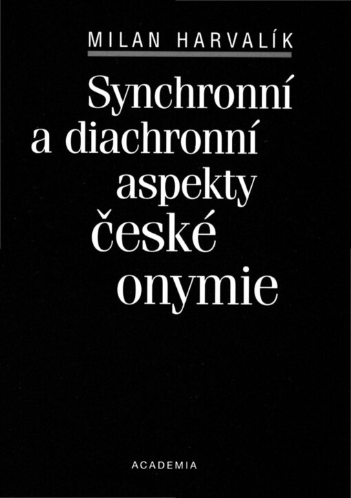 Synchronní a diachronní aspekty české onymie