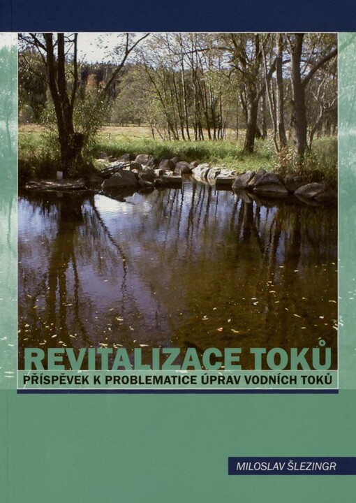 Revitalizace toků: příspěvek k problematice úprav vodních toků