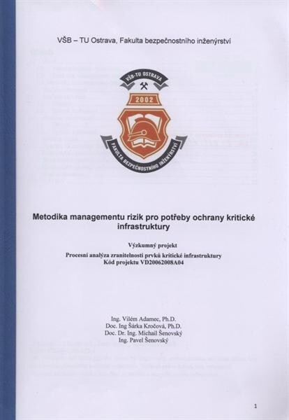 Metodika managementu rizik pro potřeby ochrany kritické infrastruktury : výzkumný projekt Procesní analýza zranitelnosti prvků kritické infrastruktury