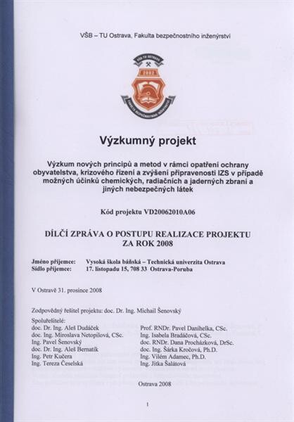 Výzkumný projekt Výzkum nových principů a metod v rámci opatření ochrany obyvatelstva, krizového řízení a zvýšení připravenosti IZS v případě možných účinků chemických, radiačních a jaderných zbraní a jiných nebezpečných látek : dílčí zpráva o postupu rea