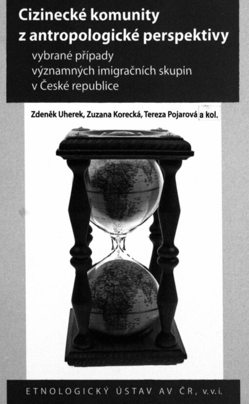 Cizinecké komunity z antropologické perspektivy: vybrané případy významných imigračních skupin v České republice
